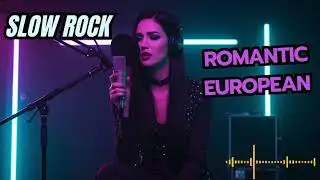 Romantic Slow Rock Europe | Timeless Love Songs & Classics