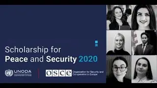 &lsquo;Scholarship for Peace and Security&rsquo; (2020) | OSCE & UNODA