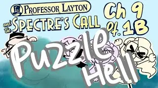 Sam & Friends Finish Layton & the Spectre's Call: CH9 PART 1B