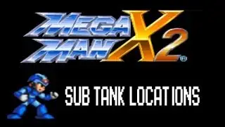 Megaman X2 Sub Tank Locations