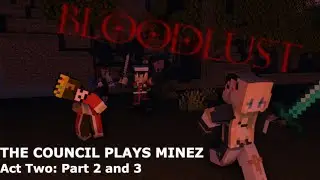 THE COUNCIL PLAYS MINEZ: Bloodlust (Act Two)