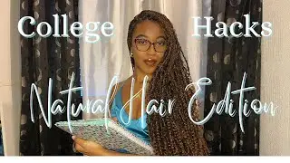 College Hacks- How to Maintain your Natural Hair
