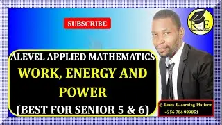 036 &ndash; ALEVEL APPLIED MATHEMATICS| WORK, ENERGY AND POWER (MECHANICS)| FOR SENIOR 5 & 6