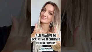 Alternative To The Scripting Technique In OCD Recovery