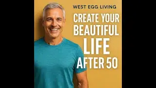 Creating Your Beautiful Life at Any Age | West Egg Living