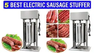New Best Sausage Stuffer | Top 5 Best Electric Sausage Stuffer 2025