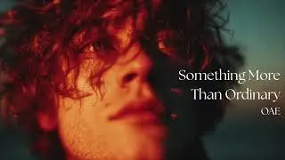 Something More Than Ordinary - OAE