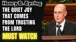 Henry B. Eyring 2026 - The Quiet Joy That Comes From Trusting the Lord