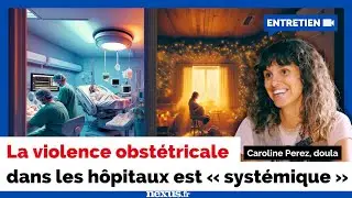 Caroline Perez : &laquo; La violence obst&eacute;tricale dans les h&ocirc;pitaux est &ldquo;syst&eacute;mique&rdquo; &raquo;