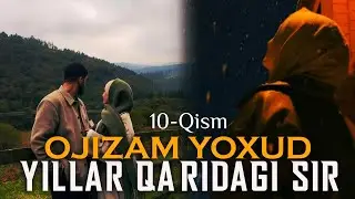 Ожизам || ёхуд йиллар қаърдаги сир 10-Кисм || Ojizam  yoxud yillar qa'ridagi sir 10-Qism