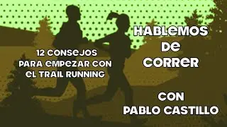 12 Consejos para iniciarte de forma segura en el Trail Running