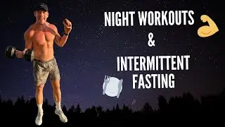 INTERMITTENT FASTING AND WORKING OUT AT NIGHT AND HOW TO DO IT!