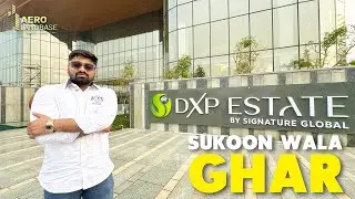 Signature Global DXP Estate Sector 37D | New Launch Project On Dwarka Expressway | Aero Landbase