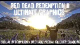 Red Dead Redemption II Ultimate Graphics (Visual Redemption + Pascal Gilcher Shaders)