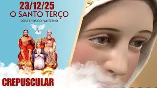 O Santo Terço dos Filhos do Pai Eterno - Crepuscular - 23/12/25