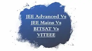 Engineering Entrance Examinations Comparison !! #JEE (Mains + Advanced) Vs BITSAT Vs VITEEE