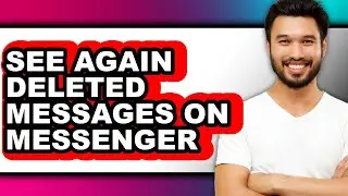 How to See Again Deleted Messages on Messenger (easy Method)