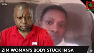 WATCH LIVE: Body Of Zimbabwean Woman Stuck in SA Over False Name
