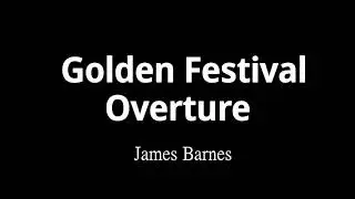 Golden Festival Overture - James Barnes