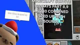 Minecraft survive 100 days part 8,9 and 10 combined (SPED UP WITH SOUND) satisfying sound