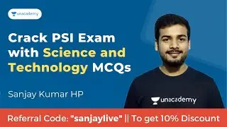 Crack PSI Exam with Science and Technology MCQs - 1 | Sanjay Kumar HP | Unacademy Karnataka PSC