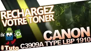C3909A Canon Toner Type LBP 1910 : Bien Recharger Le Toner