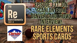 Episode 131: Jon Scanlon From Denver Card Shows Interview!
