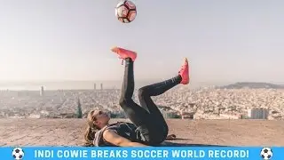 Indi Cowie Breaks Soccer Freestyle Guinness World Record! WRW Ep. 6