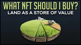What NFT's to Buy? Understanding LAND Assets