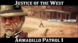 Red Dead Online || Justice of the West (Marshal Johnson) - Armadillo Patrol 1