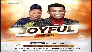 JOYFUL NEWS SERVICE - 11TH JULY 2021