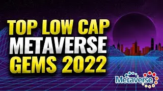 TOP LOW CAP METAVERSE GEMS 2022