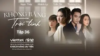 KHÔNG BẰNG TRỜI TÍNH - Tập 36: Mất Mát Đau Thương Liên Tiếp Kéo Đến Gõ Cửa Nhà Cô Vợ Khốn Khổ