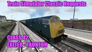 Train Simulator Classic Request #72 - Class 42 - Exeter St. Thomas to Taunton