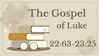 85 Luke 22:63-23:25 (Jesus' trials)