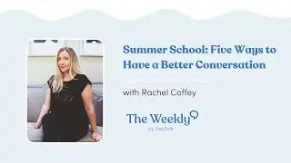 5 Ways to Have a Better Conversation | Rachel Coffey | 