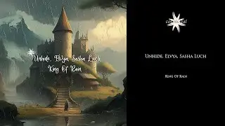 Unhide, Elvya, Sasha Luch - King Of Rain