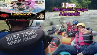 RIVER TUBING SUNGAI AMANDIT | BERPETUALANG BERSAMA AYANK DISUNGAI