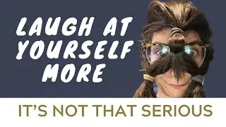 An Antidote to Shame: Laugh at Yourself