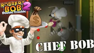 Robbery Bob 2- Use CHEF Costume Gameplay - Part 14