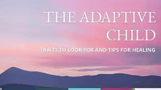 Is Your Inner Adaptive Child Sabotaging Your Life?