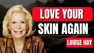 Heal Your Skin with Love: Louise Hay Affirmations for Perfect Clear Skin & Radiant Inner Beauty