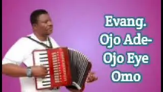 Evang Ojo Ade - Ojo Eye Omo