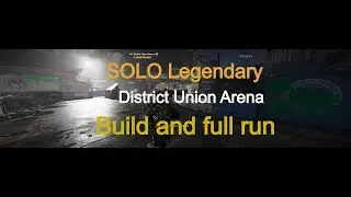 SOLO District Union Arena on Legendary difficulty - The Division 2 - Build in the video