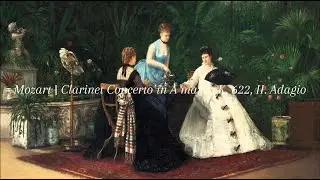 Wolfgang Amadeus Mozart | Clarinet Concerto in A Major, K.622: Adagio | Classical Music