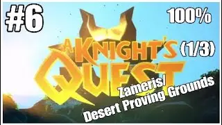 A Knight's Quest 100% walkthrough part 6 Zameris/Desert Proving Grounds (1/3)