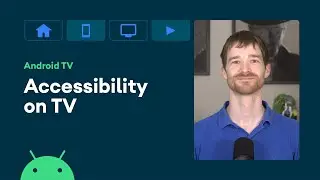 Accessibility on TV - Integrate with Android TV & Google TV