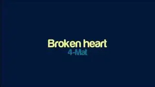4-Mat - Broken heart