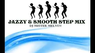 (Jazz Steppers) Jazzy & Smooth R&B Step Mix by Mr Melvin