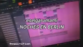 NOCHES EN BERLIN⭐💫(videovisualizer) - ESELGARUMAMI @egostation #berlin #reggaeton